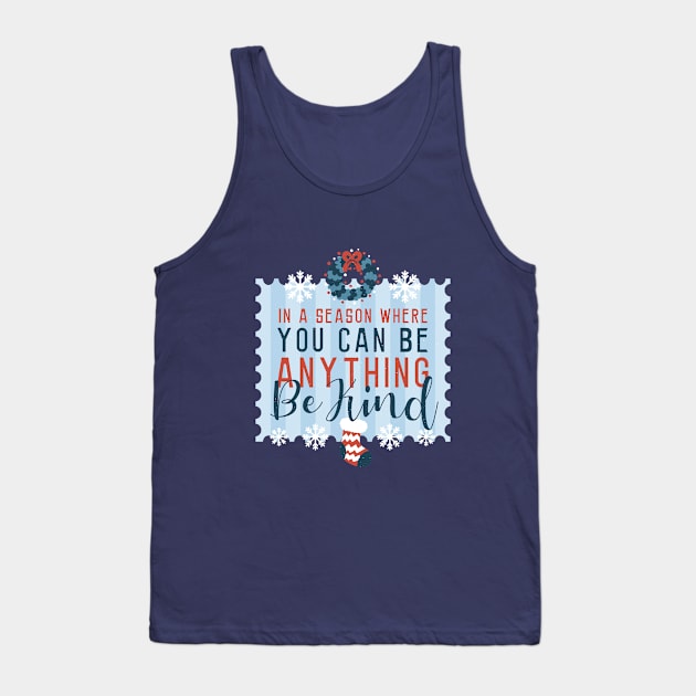 In a season where you can be anything be kind Tank Top by PenDigital